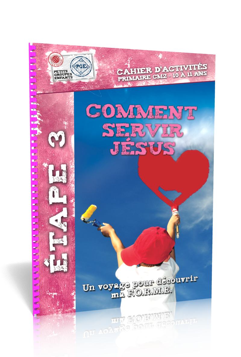Comment servir Jésus - un voyage pour découvrir ma F.O.R.M.E. (10-11 ans)