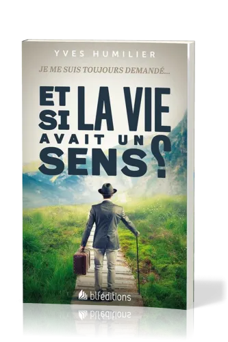 Je me suis toujours demandé... Et si la vie avait un sens ?