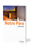 Notre Père - La prière selon Jésus