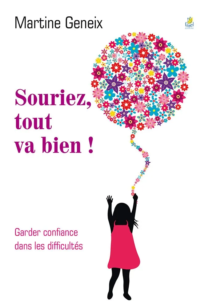 Souriez, tout va bien ! - Garger confiance dans les difficultés