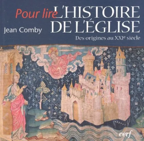 Pour lire l'histoire de l'Eglise - Des origines au XXIe siècle