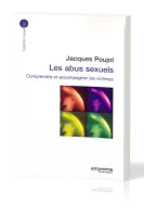 Abus sexuels, Les - comprendre et accompagner les victimes