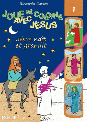 Jésus naît et grandit (Joue et colorie avec Jésus 1)