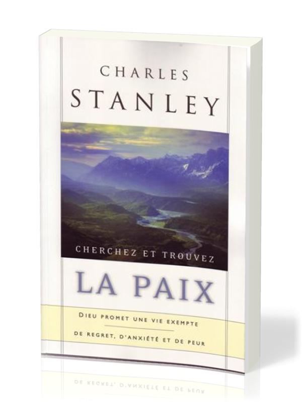 Cherchez et trouvez la paix - Dieu promet une vie exempte de regret, d’anxiété et de peur