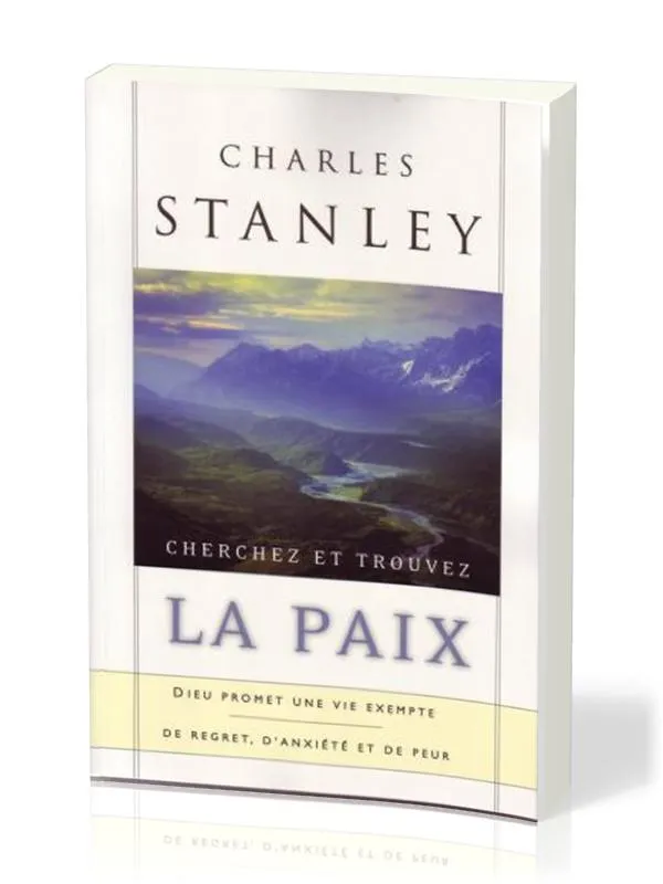 Cherchez et trouvez la paix - Dieu promet une vie exempte de regret, d’anxiété et de peur