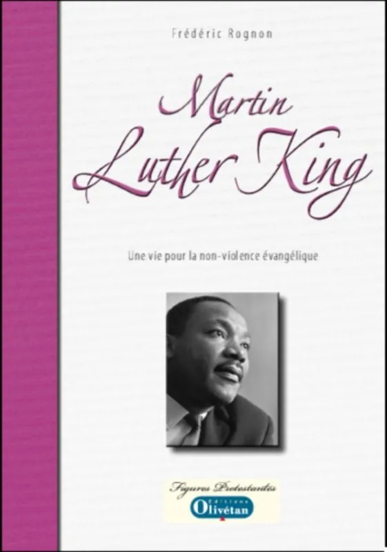 Martin Luther King - Une vie au service de la non-violence évangélique