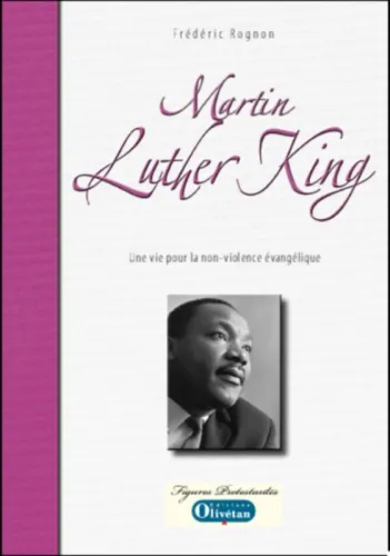 Martin Luther King - Une vie au service de la non-violence évangélique