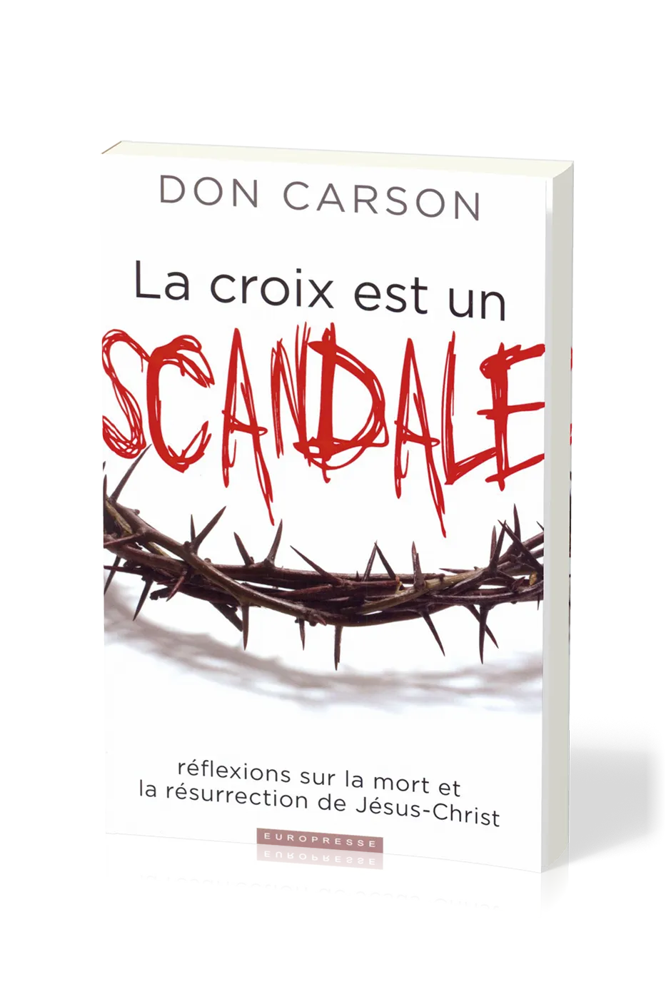 Croix est un scandale, La - Réflexions sur la mort et la résurrection de Jésus-Christ