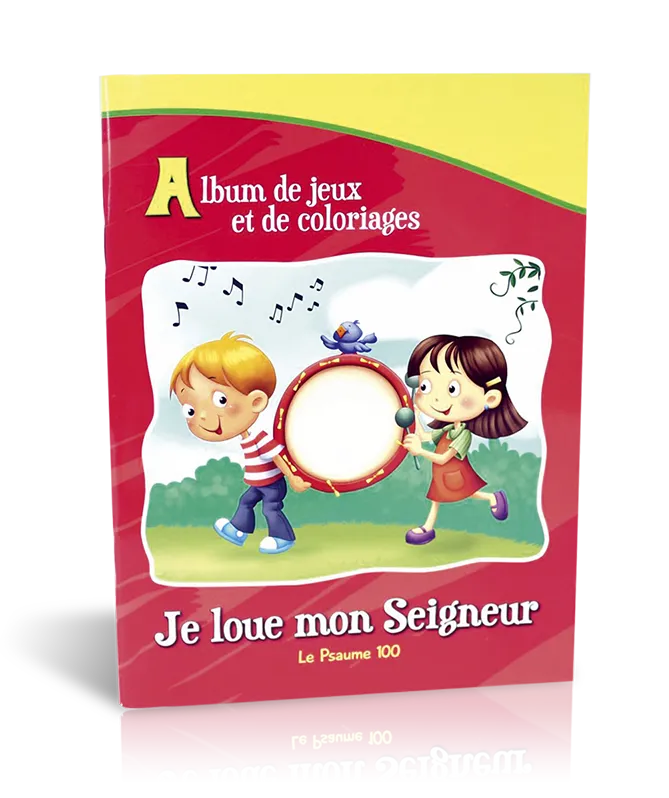 Je loue mon Seigneur (Ps.100) - Album de jeux et de coloriages