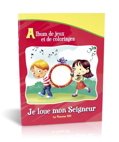 Je loue mon Seigneur (Ps.100) - Album de jeux et de coloriages
