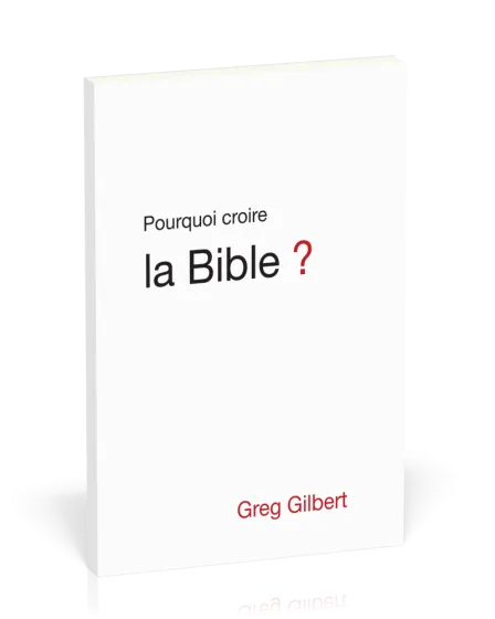 Pourquoi croire la Bible ?
