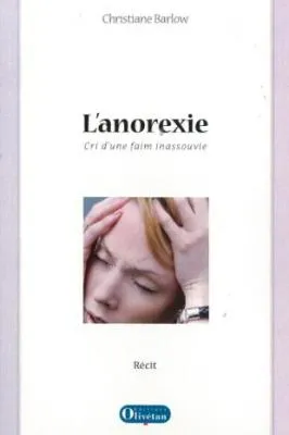 Anorexie, L' - cri d'une faim inassouvie