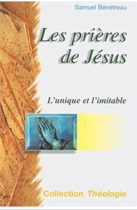 Prières de Jésus, Les - L'unique et l'imitable