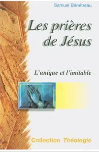 Prières de Jésus, Les - L'unique et l'imitable