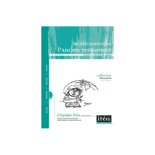 (Re)découvrons l'Ancien Testament - Les écrits de la sagesse