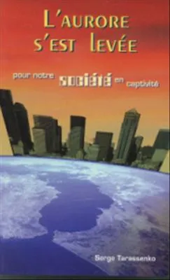 AURORE S'EST LEVE (L') - POUR NOTRE SOCIETE EN CAPTIVITE