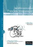 (Re)Découvrons l'Ancien Testament - Les écrits prophétiques