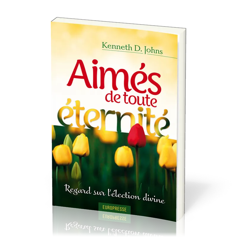Aimés de toute éternité - Regard sur l'élection divine