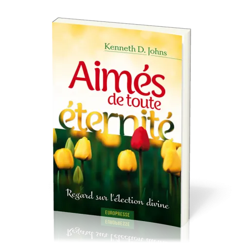 Aimés de toute éternité - Regard sur l'élection divine