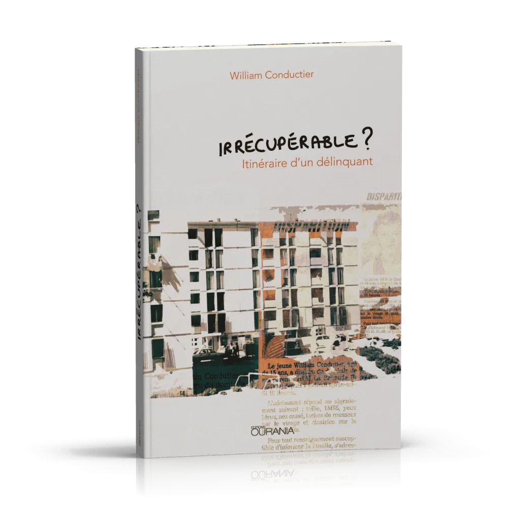 Irrécupérable ? - itinéraire d'un délinquant