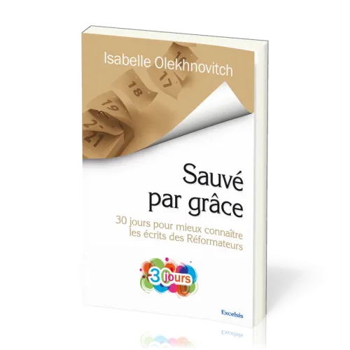 Sauvé par grace - 30 jours pour mieux connaitre les écrits des Reformateurs