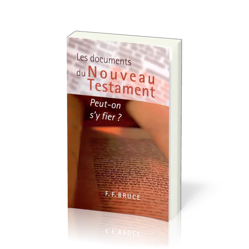 Documents du Nouveau Testament peut-on s'y fier ?, Les