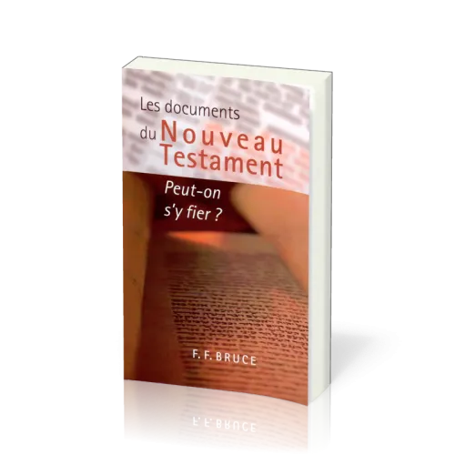 Documents du Nouveau Testament peut-on s'y fier ?, Les