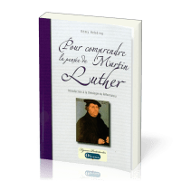 Pour comprendre la pensée de Martin Luther