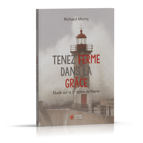 Tenez ferme dans la grâce (I Pierre)