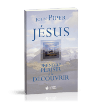 Jésus - prendre plaisir à le découvrir