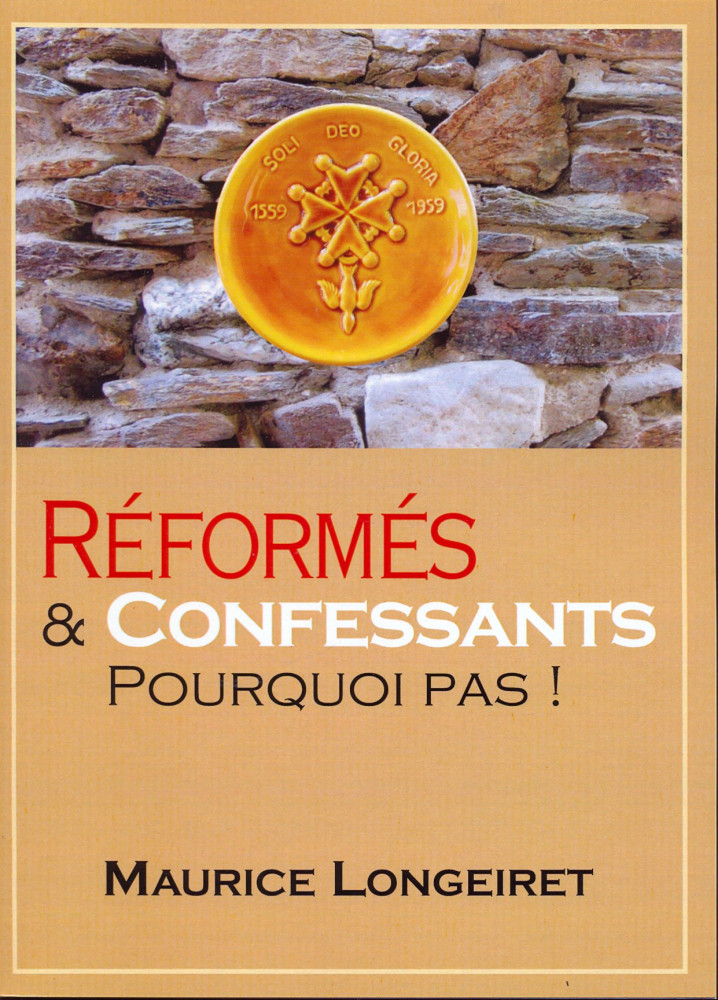 Réformés et confessants Pourquoi pas !