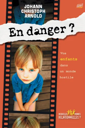 En danger ? - vos enfants dans un monde hostile