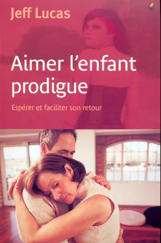 Aimer l'enfant prodigue