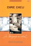 Dire Dieu - le témoignage au naturel
