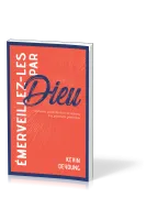 Emerveillez-les par Dieu - Comment présenter la foi chrétienne à la prochaine génération