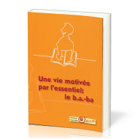 une vie motivee par L'essentiel - LE B.A.-BA