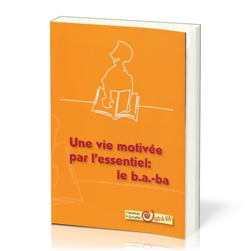 une vie motivee par L'essentiel - LE B.A.-BA