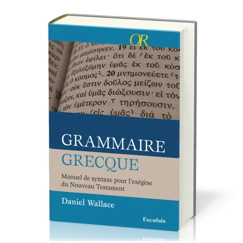Grammaire grecque - Manuel de syntaxe pour l'exégèse du N.T.