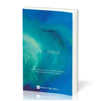Grâce infinie - Une puissance qui libère du péché et transforme de l’intérieur