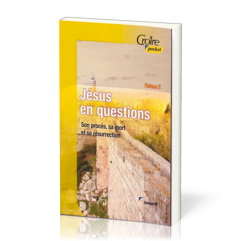 Jésus en Questions Vol.2 - son procès, sa mort... (Croire Pocket)