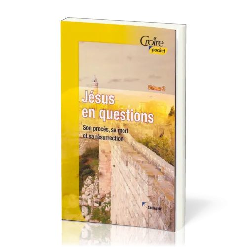 Jésus en Questions Vol.2 - son procès, sa mort... (Croire Pocket)