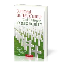 Comment un Dieu d'amour peut-il envoyer les gens en enfer ?