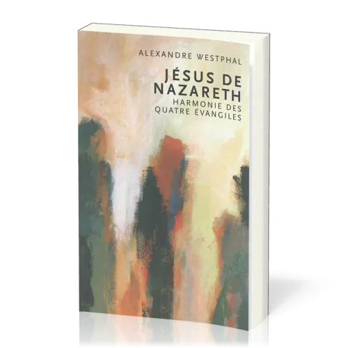 Jésus de Nazareth - Harmonie des 4 évangiles