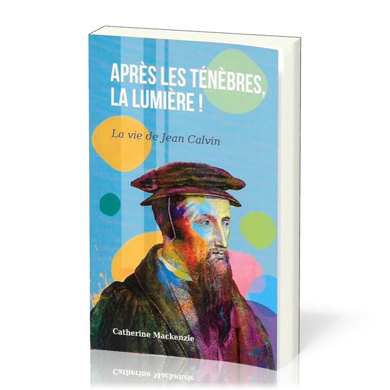 Après les ténèbres, la lumière ! (Jean Calvin)