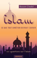 Islam, ce que tout chrétien devrait savoir - 101 questions sur l’islam
