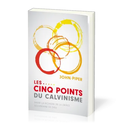 Cinq points du calvinisme, Les