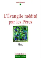 Marc - L'Evangile médité par les Pères