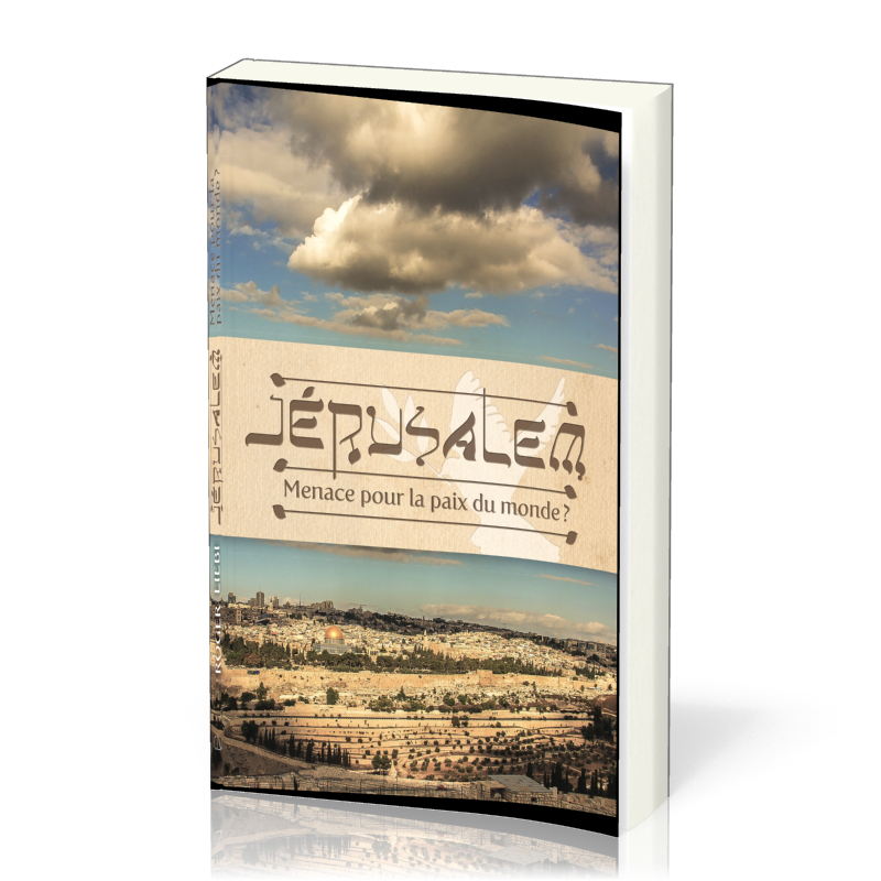 Jérusalem - Menace pour la paix du monde ?