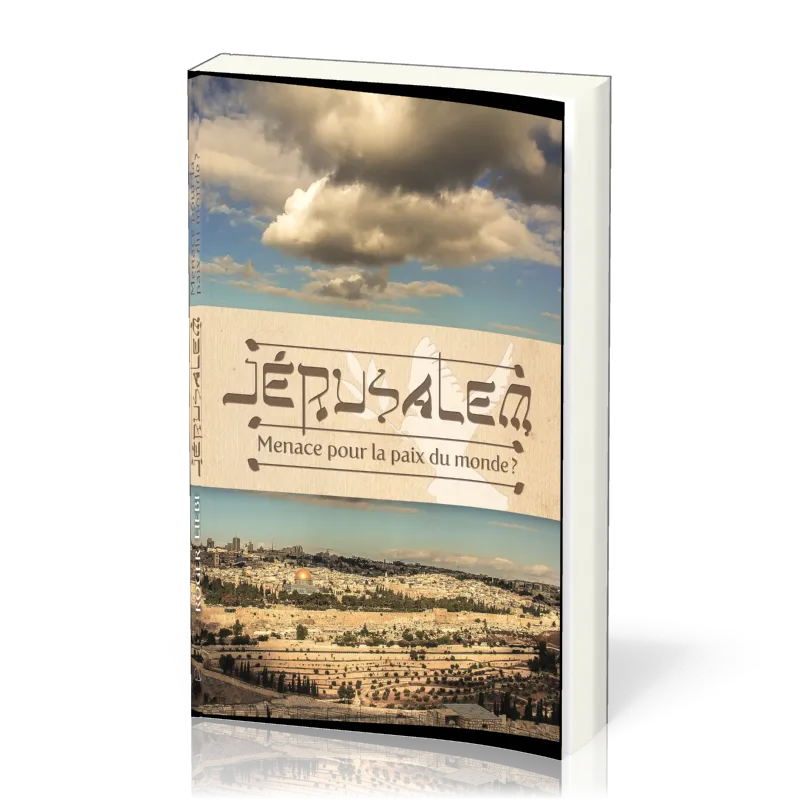 Jérusalem - Menace pour la paix du monde ?