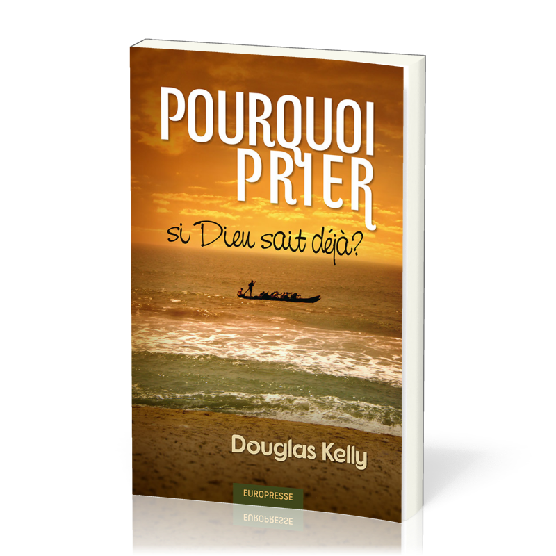 Pourquoi prier si Dieu sait déjà ?